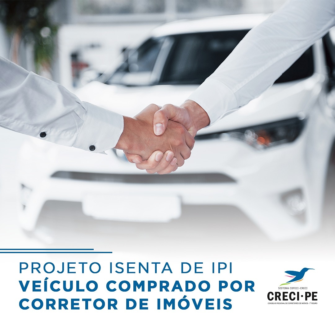 PROJETO ISENTA DE IPI VEÍCULO COMPRADO POR CORRETOR DE IMÓVEIS
